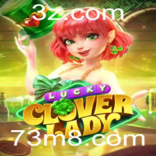 Descubra o Fascinante Mundo de LuckyCloverLady: O Jogo que Está Conquistando 73m.com
